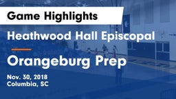 Heathwood Hall Episcopal  vs Orangeburg Prep Game Highlights - Nov. 30, 2018