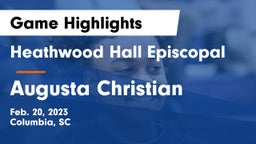 Heathwood Hall Episcopal  vs Augusta Christian  Game Highlights - Feb. 20, 2023