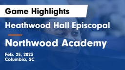 Heathwood Hall Episcopal  vs Northwood Academy  Game Highlights - Feb. 25, 2023