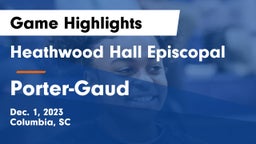 Heathwood Hall Episcopal  vs Porter-Gaud  Game Highlights - Dec. 1, 2023