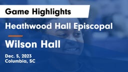 Heathwood Hall Episcopal  vs Wilson Hall  Game Highlights - Dec. 5, 2023
