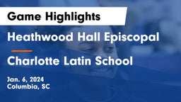 Heathwood Hall Episcopal  vs Charlotte Latin School Game Highlights - Jan. 6, 2024