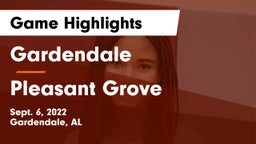 Gardendale  vs Pleasant Grove  Game Highlights - Sept. 6, 2022