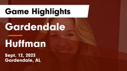 Gardendale  vs Huffman  Game Highlights - Sept. 12, 2023