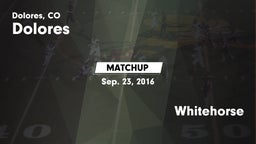 Matchup: Dolores vs. Whitehorse 2016