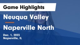 Neuqua Valley  vs Naperville North  Game Highlights - Dec. 1, 2023