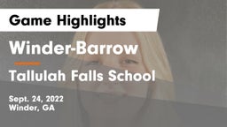 Winder-Barrow  vs Tallulah Falls School Game Highlights - Sept. 24, 2022