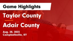 Taylor County  vs Adair County Game Highlights - Aug. 28, 2023