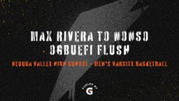 Highlight of Max Rivera to Nonso Ogbuefi Flush 