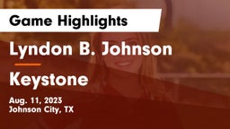Lyndon B. Johnson  vs Keystone Game Highlights - Aug. 11, 2023