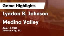 Lyndon B. Johnson  vs Medina Valley Game Highlights - Aug. 11, 2023