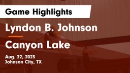 Lyndon B. Johnson  vs Canyon Lake  Game Highlights - Aug. 22, 2023