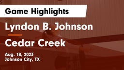 Lyndon B. Johnson  vs Cedar Creek Game Highlights - Aug. 18, 2023