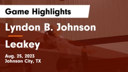 Lyndon B. Johnson  vs Leakey  Game Highlights - Aug. 25, 2023