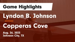 Lyndon B. Johnson  vs Copperas Cove Game Highlights - Aug. 26, 2023