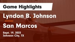Lyndon B. Johnson  vs San Marcos  Game Highlights - Sept. 19, 2023
