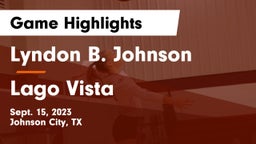 Lyndon B. Johnson  vs Lago Vista  Game Highlights - Sept. 15, 2023