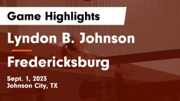 Lyndon B. Johnson  vs Fredericksburg  Game Highlights - Sept. 1, 2023