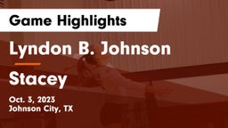 Lyndon B. Johnson  vs Stacey  Game Highlights - Oct. 3, 2023