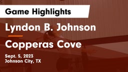 Lyndon B. Johnson  vs Copperas Cove Game Highlights - Sept. 5, 2023
