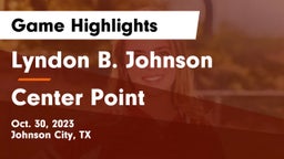Lyndon B. Johnson  vs Center Point  Game Highlights - Oct. 30, 2023