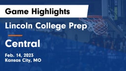 Lincoln College Prep  vs Central   Game Highlights - Feb. 14, 2023