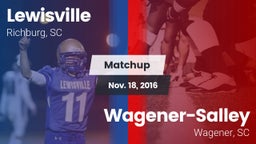 Matchup: Lewisville vs. Wagener-Salley  2016