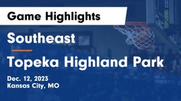 Southeast  vs Topeka Highland Park Game Highlights - Dec. 12, 2023