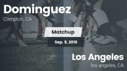 Matchup: Dominguez vs. Los Angeles  2016