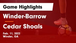 Winder-Barrow  vs Cedar Shoals   Game Highlights - Feb. 11, 2022