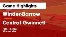 Winder-Barrow  vs Central Gwinnett  Game Highlights - Feb. 14, 2023