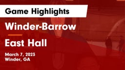 Winder-Barrow  vs East Hall  Game Highlights - March 7, 2023