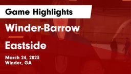 Winder-Barrow  vs Eastside  Game Highlights - March 24, 2023