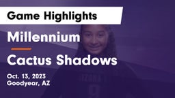 Millennium   vs Cactus Shadows  Game Highlights - Oct. 13, 2023