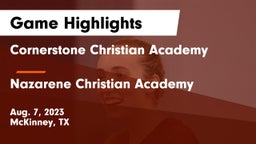Cornerstone Christian Academy  vs Nazarene Christian Academy Game Highlights - Aug. 7, 2023