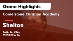 Cornerstone Christian Academy  vs Shelton  Game Highlights - Aug. 17, 2023