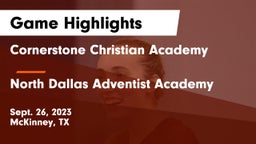 Cornerstone Christian Academy  vs North Dallas Adventist Academy  Game Highlights - Sept. 26, 2023