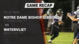 Recap: Notre Dame Bishop Gibbons  vs. Watervliet  2016