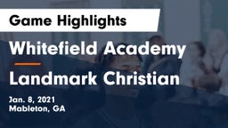Whitefield Academy vs Landmark Christian  Game Highlights - Jan. 8, 2021
