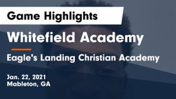 Whitefield Academy vs Eagle's Landing Christian Academy  Game Highlights - Jan. 22, 2021