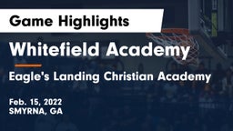Whitefield Academy vs Eagle's Landing Christian Academy  Game Highlights - Feb. 15, 2022