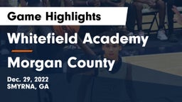 Whitefield Academy vs Morgan County  Game Highlights - Dec. 29, 2022