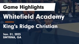 Whitefield Academy vs King's Ridge Christian  Game Highlights - Jan. 31, 2023