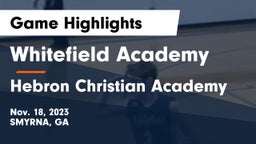 Whitefield Academy vs Hebron Christian Academy  Game Highlights - Nov. 18, 2023