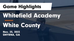 Whitefield Academy vs White County  Game Highlights - Nov. 25, 2023