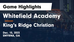 Whitefield Academy vs King's Ridge Christian  Game Highlights - Dec. 15, 2023