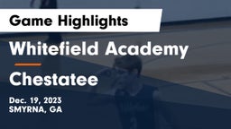 Whitefield Academy vs Chestatee  Game Highlights - Dec. 19, 2023