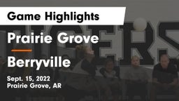 Prairie Grove  vs Berryville  Game Highlights - Sept. 15, 2022