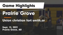 Prairie Grove  vs Union christian fort smith,ar Game Highlights - Sept. 13, 2022