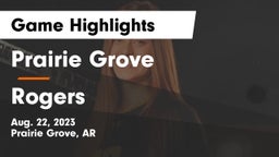 Prairie Grove  vs Rogers  Game Highlights - Aug. 22, 2023